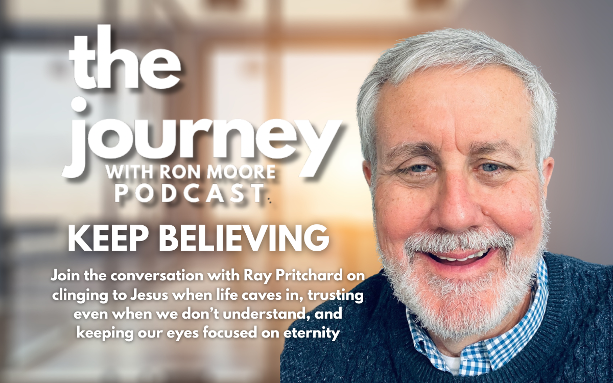 Episode 34 Keep Believing - The Journey with Ron Moore